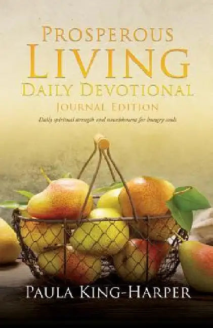 Prosperous Living Daily Devotional by Paula King-Harper