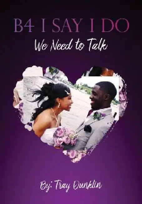 B4 I Say I Do by Tray Dunklin