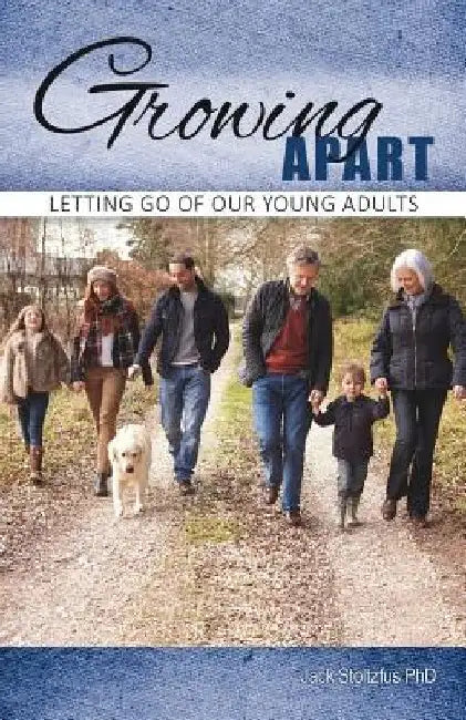 Growing Apart: Letting Go of Our Young Adults by Jack Stoltzfus