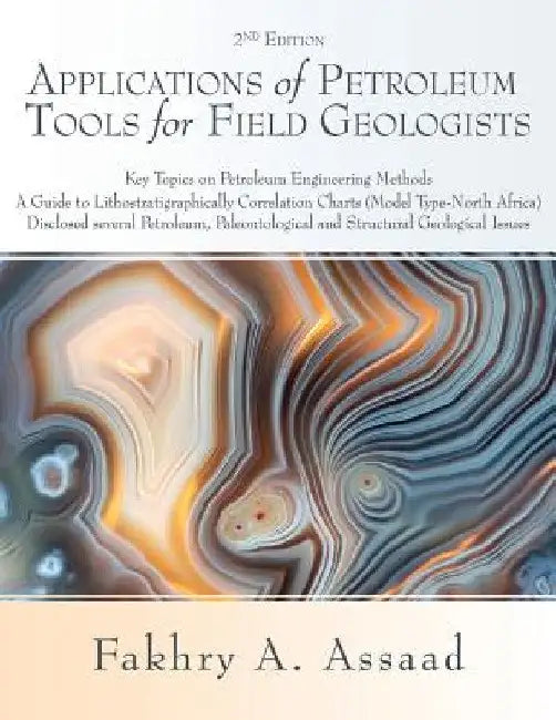 Applications of Petroleum Tools for Field Geologists by Fakhry A. Assaad