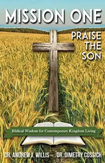 Mission One: Praise The Son by Andrew J. Willis, Dimetry Cossich