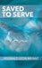 Saved to Serve by Reginald Leon Bryant