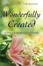 Wonderfully Created: A Christian Perspective on Creation by Marvin E. Frerking