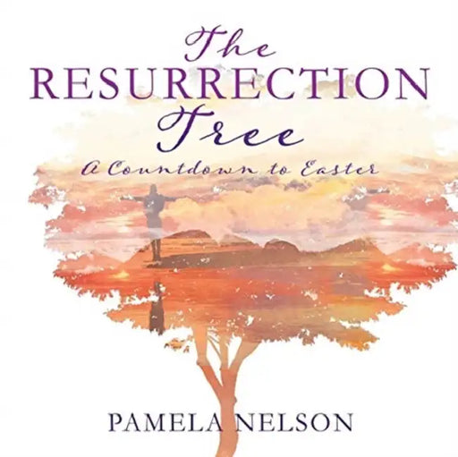 The Resurrection Tree by Pamela Nelson