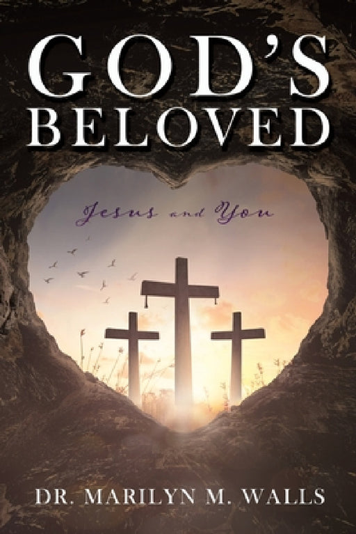 God's Beloved Jesus and You by Marilyn M. Walls