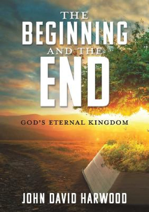 The Kingdom Series: The Beginning and the End by John David Harwood