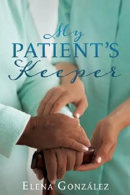 My Patient's Keeper by Elena González