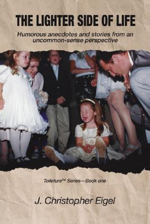 The Lighter Side of Life by J. Christopher Eigel