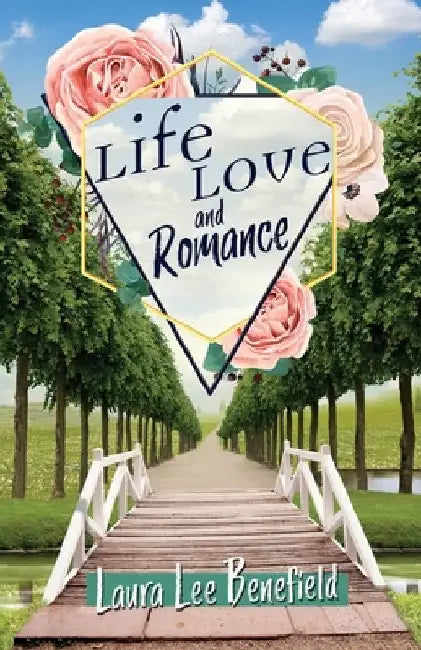 Life Love and Romance by Laura Lee Benefield