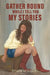 Gather Round, While I Tell You My Stories by Deanna Hedegaard