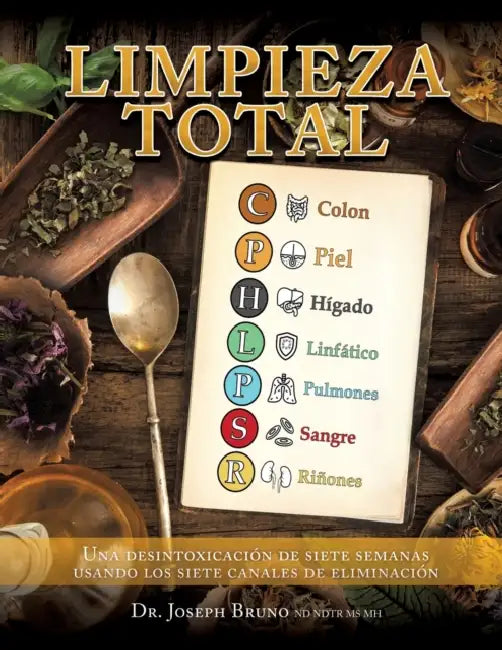 Limpieza Total: Una desintoxicación de siete semanas usando los siete canales de eliminación by Joseph Bruno Nd Ndtr Mh