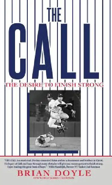 The Call: The Desire to Finish Strong by Brian Doyle