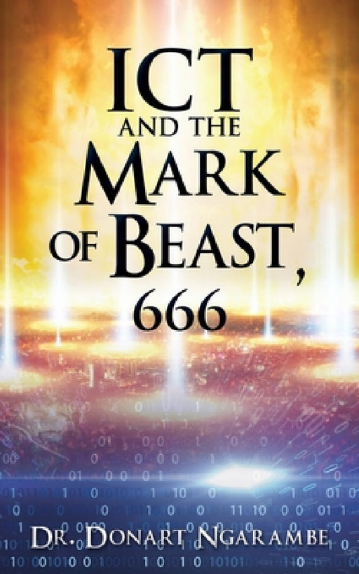ICT and the Mark of Beast, 666 by Donart Ngarambe