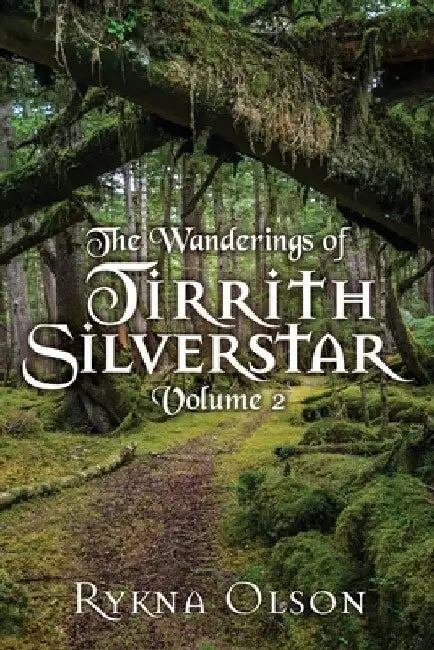 The Wanderings of Tirrith Silverstar: Vol 2 by Rykna Olson