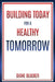 Building Today for a Healthy Tomorrow by Diane Blacker