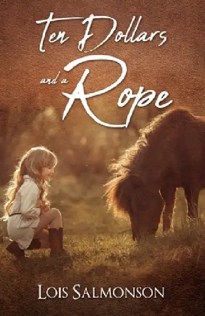 Ten Dollars and a Rope by Lois Salmonson