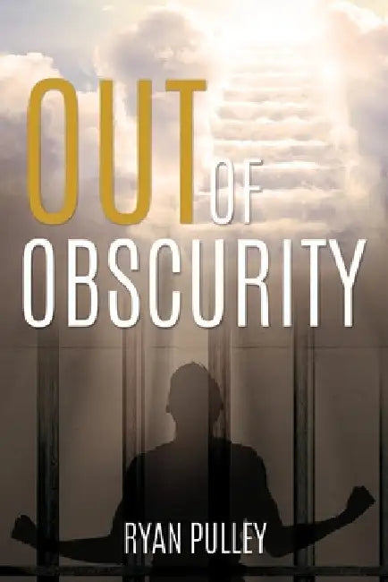 Out of Obscurity by Ryan Pulley