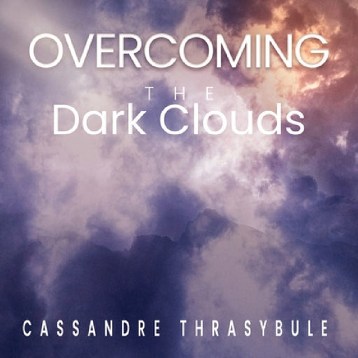 Overcoming the Dark Clouds: Faith by Cassandre Thrasybule