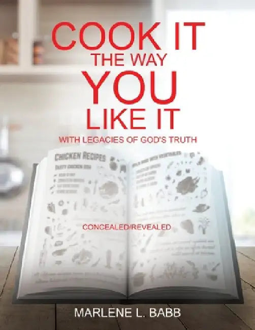 Cook It The Way You Like It with Legacies of God's Truth by Marlene L. Babb