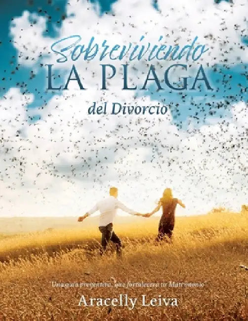 Sobreviviendo la plaga: del Divorcio "Una guia preventiva, que fortalecera tu Matrimonio" by Aracelly Leiva