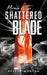 Miracle Of The Shattered Blade by Alicia Morton