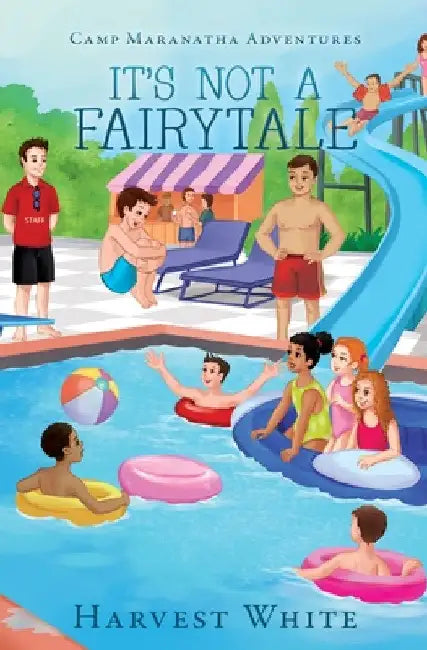 Camp Maranatha Adventures: It's Not a Fairytale by Harvest White
