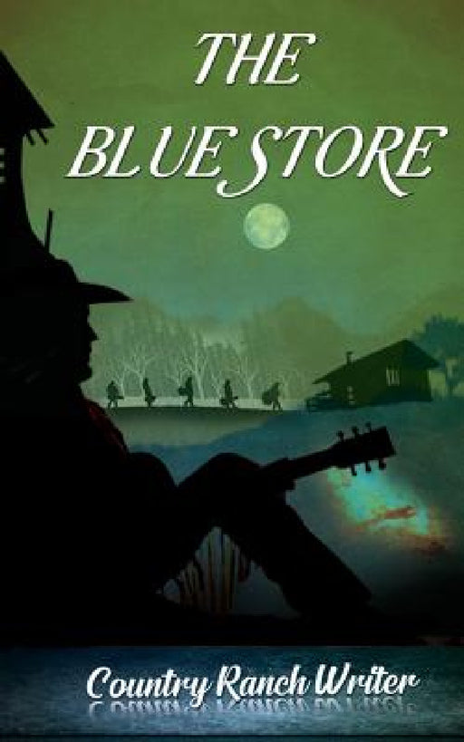 The Blue Store by Country Ranch Writer