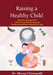 Raising a Healthy Child: Universal Nurturing Techniques to Overcome Adverse Childhood Experiences, Child Trauma, and Behavior Disorders by Meena Chintapalli