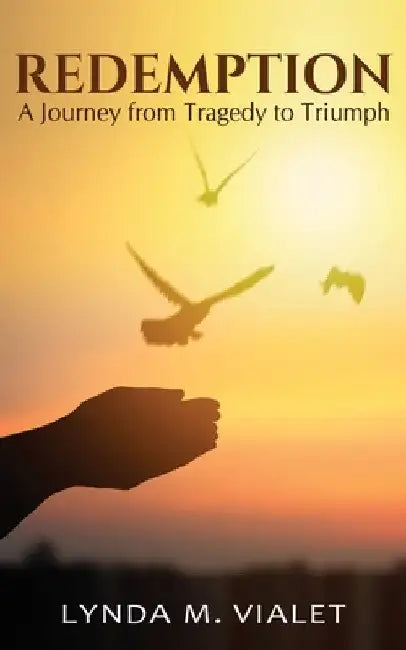 Redemption: A Journey from Tragedy to Triumph by Lynda Vialet