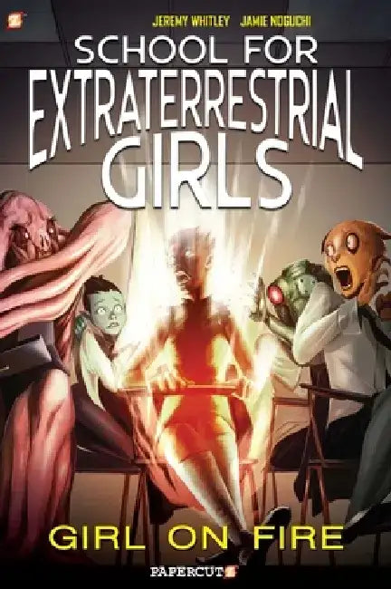 School for Extraterrestrial Girls #1: Girl on Fire by Jeremy Whitley