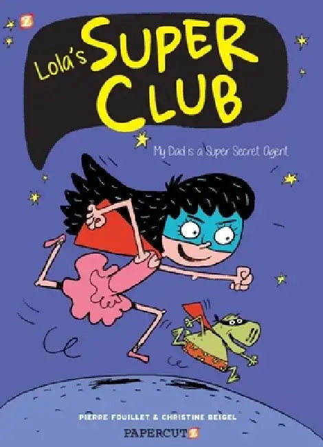 Lola's Super Club #1: My Dad Is a Super Secret Agent by Christine Beigel