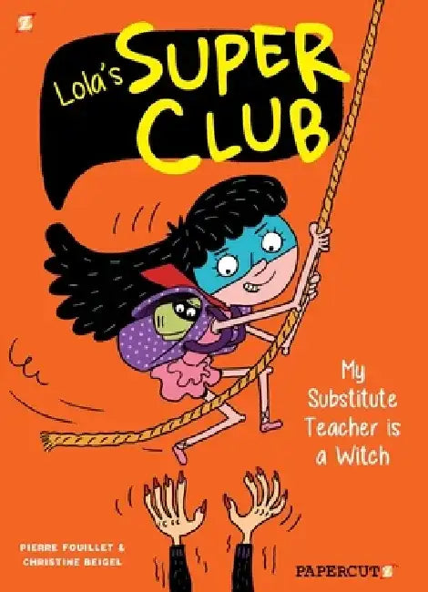 Lola's Super Club #2: My Substitute Teacher Is a Witch by Christine Beigel