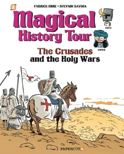 Magical History Tour Vol. 4: The Crusades: The Crusades by Fabrice Erre