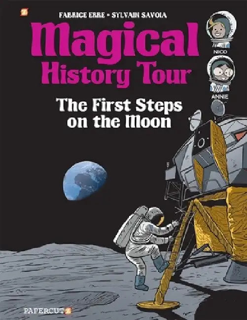 Magical History Tour #10: The First Steps on the Moon by Fabrice Erre