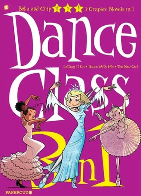 Dance Class: 3-in-1 #4: Letting it Go, Dance With Me, and The New Girl by Beka