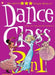 Dance Class: 3-in-1 #4: Letting it Go, Dance With Me, and The New Girl by Beka