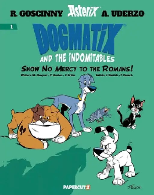 Dogmatix and the Indomitables Vol. 1: Show No Mercy to the Romans! by Rene Goscinny