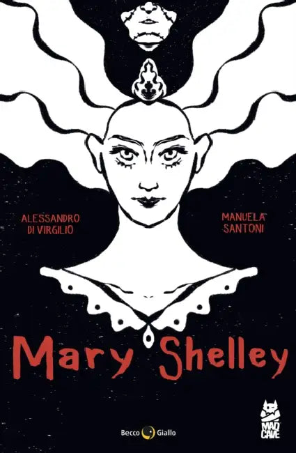 Mary Shelley: The Eternal Dream by Alessandro Di Virgilio, Manuela Santoni