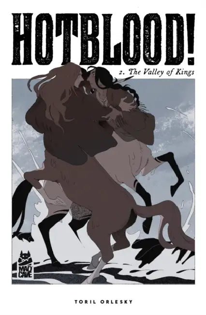 Hotblood! Vol. 2: The Valley of Kings by Toril Orlesky