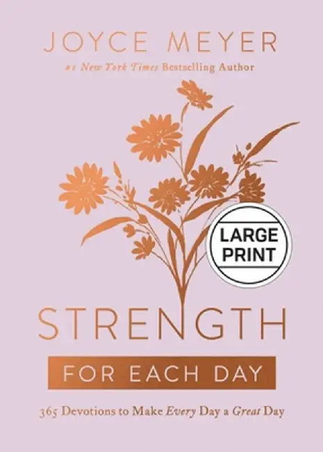 Strength for Each Day: 365 Devotions to Make Every Day a Great Day by Joyce Meyer