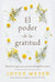 El Poder del Agradecimiento: Descubra El Gozo Que Proviene de la Gratitud by Joyce Meyer