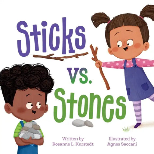 Sticks vs. Stones by Rosanne L. Kurstedt, Agnes Saccani