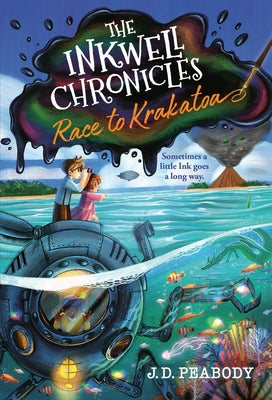 The Inkwell Chronicles: Race to Krakatoa, Book 2 by J. D. Peabody