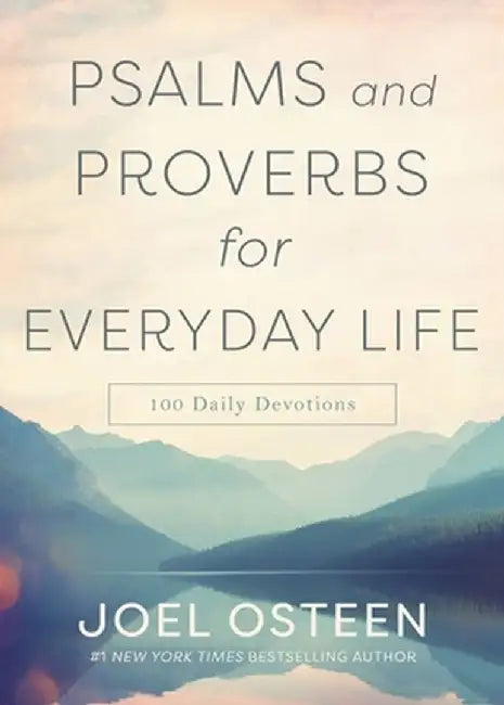 Psalms and Proverbs for Everyday Life: 100 Daily Devotions by Joel Osteen
