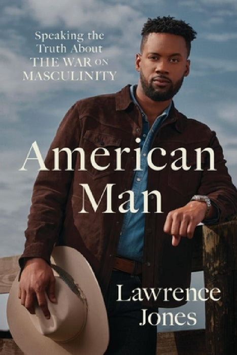 American Man: Speaking the Truth about the War on Masculinity by Lawrence Jones