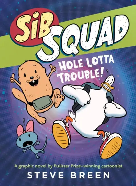 Sib Squad: Hole Lotta Trouble! by Steve Breen