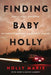 Finding Baby Holly: Lost to a Cult, Surviving My Parents' Murders, and Saved by Prayer by Holly Marie