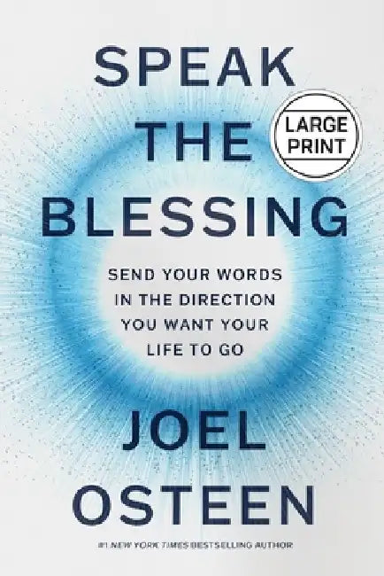 Speak the Blessing: Send Your Words in the Direction You Want Your Life to Go by Joel Osteen