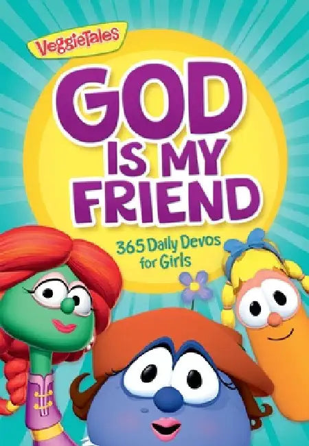 God Is My Friend: 365 Daily Devos for Girls by Veggietales