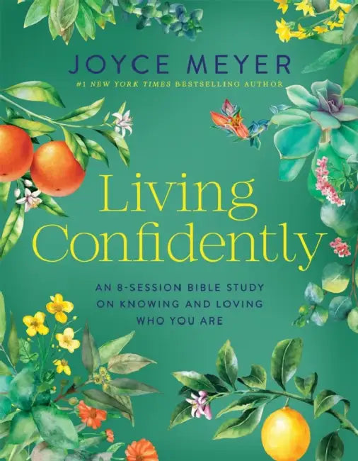 Living Confidently: An 8-Session Bible Study on Knowing and Loving Who You Are by Joyce Meyer